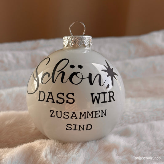 Weihnachtskugel "Schön, dass wir zusammen sind"